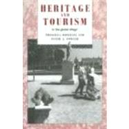 Heritage and Tourism in The Global Village by Boniface; Priscilla, 9780415072373