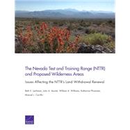 The Nevada Test and Training Range (NTTR) and Proposed Wilderness Areas Issues Affecting the NTTRs Land Withdrawal Renewal by Lachman, Beth E.; Ausink, John A.; Williams, William A.; Pfrommer, Katherine; Carrillo, Manuel J., 9780833092373
