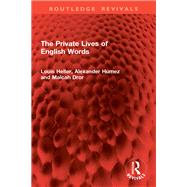 The Private Lives of English Words by Louis Heller; Alexander Humez; Malcah Dror, 9781041102373