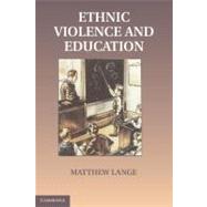 Educations in Ethnic Violence: Identity, Educational Bubbles, and Resource Mobilization by Lange, Matthew, 9781107602373