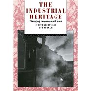 The Industrial Heritage: Managing Resources and Uses by Putnam; Tim, 9781138152373
