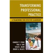Transforming Professional Practice A Framework for Effective Leadership by Strike, Kimberly T.; Sims, Paul A.; Mann, Susan L.; Wilhite, Robert K., 9781475822373