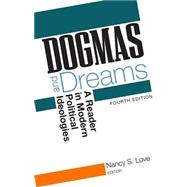 Dogmas and Dreams: A Reader in Modern Political Ideologies by Love, Nancy S., 9781608712373