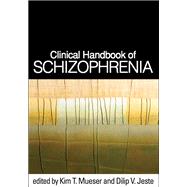 Clinical Handbook of Schizophrenia by Mueser, Kim T.; Jeste, Dilip V., 9781609182373