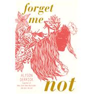 Forget Me Not by Derrick, Alyson, 9781665902373