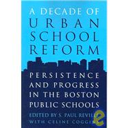 A Decade of Urban School Reform by Reville, S. Paul; Coggins, Celine, 9781891792373