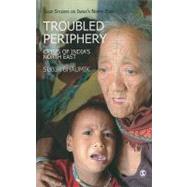 Troubled Periphery : The Crisis of India's North East by Subir Bhaumik, 9788132102373