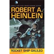 Rocket Ship Galileo by Heinlein, Robert A., 9780441012374