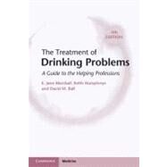 The Treatment of Drinking Problems: A Guide to the Helping Professions by E. Jane Marshall , Keith Humphreys , David M. Ball , Preface by Griffith Edwards, 9780521132374