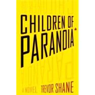 Children of Paranoia by Shane, Trevor, 9780525952374