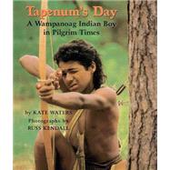 Tapenum's Day: A Wampanoag Indian Boy In Pilgrim Times; A Wampanoag Indian Boy In Pilgrim Times by Waters, Kate; Kendall, Russ, 9780590202374