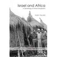 Israel and Africa: A Genealogy of Moral Geography by Yacobi; Haim, 9781138902374