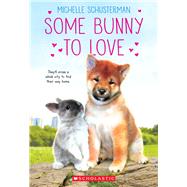 Some Bunny to Love by Schusterman, Michelle, 9781338672374