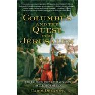 Columbus and the Quest for Jerusalem How Religion Drove the Voyages that Led to America by Delaney, Carol, 9781439102374