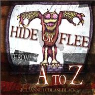 Hide or Flee from a to Z by Black, Julianne Diblasi, 9781478332374