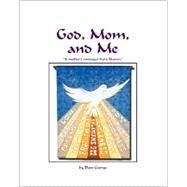 God, Mom, and Me by George, Dian; Cress, Kevin, 9781553952374