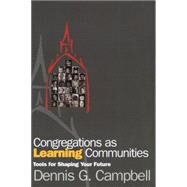 Congregations as Learning Communities Tools for Shaping Your Future by Campbell, Dennis G., 9781566992374