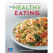 The American Cancer Society New Healthy Eating Cookbook by Besser, Jeanne, 9781604432374