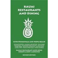 Kauai Restaurants and Dining : With Princeville and Poipu Beach by Carpenter, Cynthia V.; Carpenter, Robert E.; Lower, Dave, 9781931752374