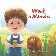 Wait a Minute by Creighton, Kathleen; Goretovskaya, Nadya, 9798218172374