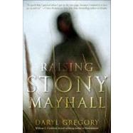Raising Stony Mayhall by Gregory, Daryl, 9780345522375