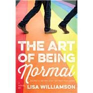 The Art of Being Normal A Novel by Williamson, Lisa, 9780374302375