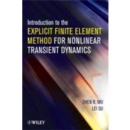 Introduction to the Explicit Finite Element Method for Nonlinear Transient Dynamics by Wu, Shen R.; Gu, Lei, 9780470572375