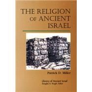 The Religion of Ancient Israel by Miller, Patrick D., 9780664232375