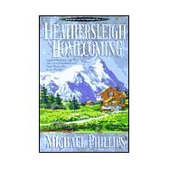 Heathersleigh Homecoming by Phillips, Michael R., 9780764222375