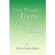 Deep Thoughts and Poems for the Heart and Soul by Spann, Kenya Denise, 9781425782375
