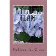 A Healing Heart by Close, Melissa A.; Holmes, Wayne, 9781453712375