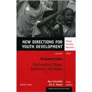 Summertime: Confronting Risks, Exploring Solutions New Directions for Youth Development, Number 114 by Fairchild, Ron; Noam, Gil G., 9780470182376