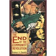 The End of the Communist Revolution by Daniels,Robert V., 9781138432376