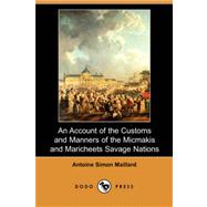 An Account of the Customs and Manners of the Micmakis and Maricheets Savage Nations by MAILLARD ANTOINE SIMON, 9781406582376
