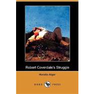 Robert Coverdale's Struggle by Alger, Horatio, Jr., 9781409932376