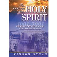 The Century Of The Holy Spirit by Unknown, 9781418532376