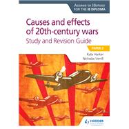 Access to History for the Ib Diploma - Causes and Effects of 20th Century Wars Study and Revision Guide by Harker, Kate; Verrill, Nicholas, 9781510432376