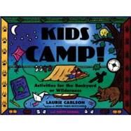 Kids Camp! Activities for the Backyard or Wilderness by Carlson, Laurie; Dammel, Judith, 9781556522376