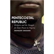 Pentecostal Republic by Obadare, Ebenezer, 9781786992376