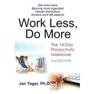 Work Less, Do More: The 14-Day Productivity Makeover by Yager, Jan, Ph.D., 9781889262376