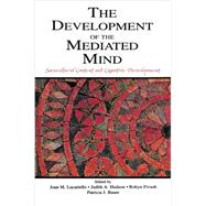 The Development of the Mediated Mind: Sociocultural Context and Cognitive Development by Lucariello,Joan M., 9780415652377