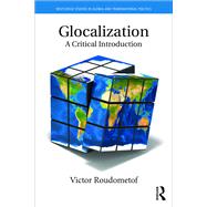 Glocalization: A Critical Introduction by Roudometof; Victor, 9780415722377