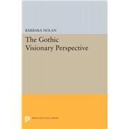 The Gothic Visionary Perspective by Nolan, Barbara, 9780691632377
