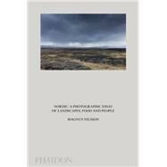 Nordic A Photographic Essay of Landscapes, Food and People by Nilsson, Magnus, 9780714872377