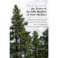 Field Guide to the Trees of the Gila Region of New Mexico by Richard Stephen Felger; James Thomas Verrier; Kelly Kindsher; Xavier Raj Herbst Khera, 9780826362377