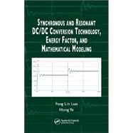 Synchronous And Resonant Dc/dc Conversion Technology, Energy Factor, And Mathematical Modeling by Luo; Fang Lin, 9780849372377