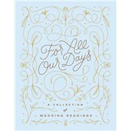 For All Our Days A Collection of Wedding Readings by Farrugia, Mallory, 9781452182377