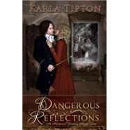 Dangerous Reflections by Tipton, Karla, 9781502812377