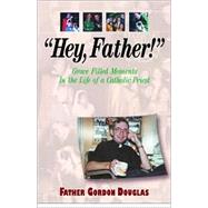 Hey, Father by Douglas, Gordon, 9781569552377