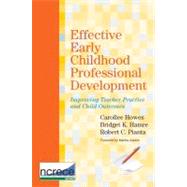 Effective Early Childhood Professional Development : Improving Teacher Practice and Child Outcomes, NCRECE Series Vol. 4 by Howes, Carollee; Hamre, Bridget K.; Pianta, Robert C.; Zaslow, Martha, 9781598572377